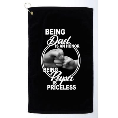 Being Dad Is An Honor Papa Is Priceless Platinum Collection Golf Towel