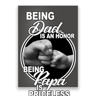 Being Dad Is An Honor Papa Is Priceless Poster