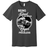 Being Dad Is An Honor Papa Is Priceless Premium T-Shirt