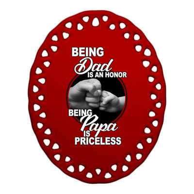 Being Dad Is An Honor Papa Is Priceless Ceramic Oval Ornament