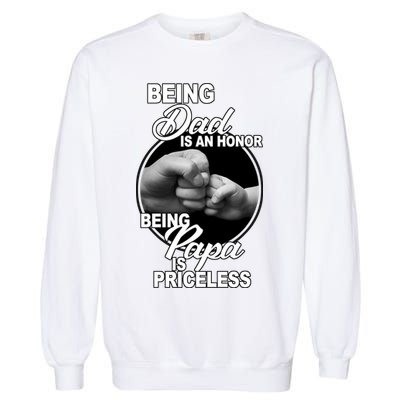Being Dad Is An Honor Papa Is Priceless Garment-Dyed Sweatshirt