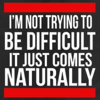 Being Difficult Comes Naturally 7 Panel Mesh Trucker Snapback Hat
