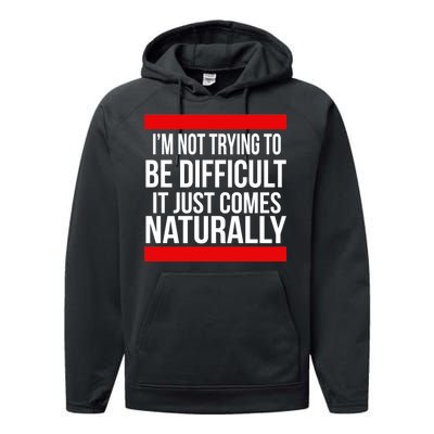 Being Difficult Comes Naturally Performance Fleece Hoodie