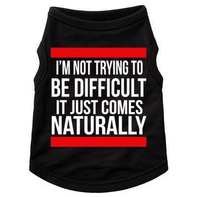 Being Difficult Comes Naturally Doggie Tank
