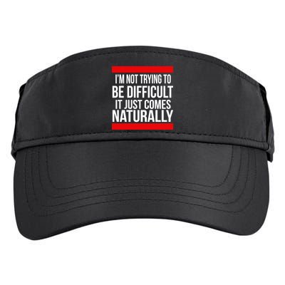 Being Difficult Comes Naturally Adult Drive Performance Visor