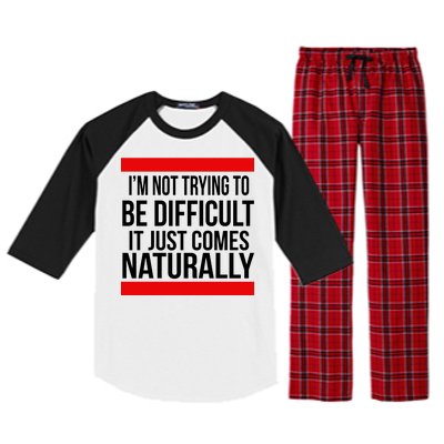 Being Difficult Comes Naturally Raglan Sleeve Pajama Set