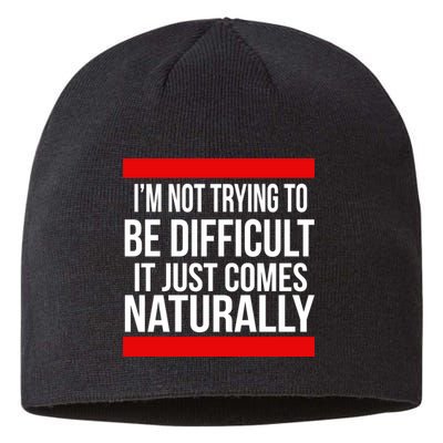 Being Difficult Comes Naturally Sustainable Beanie