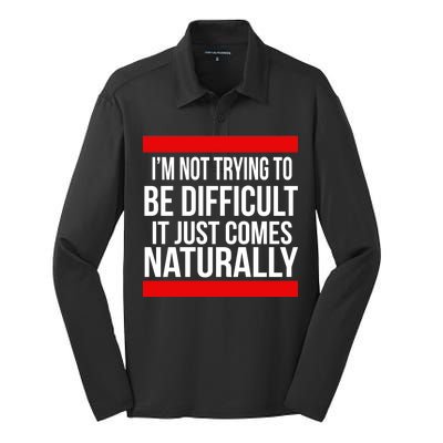 Being Difficult Comes Naturally Silk Touch Performance Long Sleeve Polo