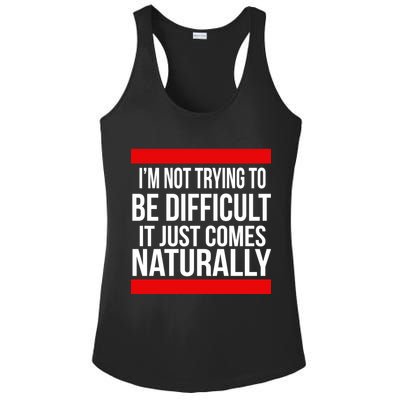 Being Difficult Comes Naturally Ladies PosiCharge Competitor Racerback Tank