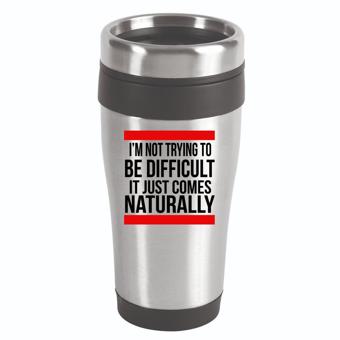 Being Difficult Comes Naturally 16oz Travel Tumbler