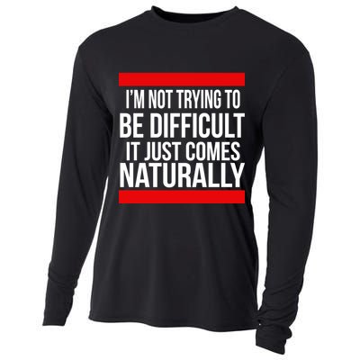 Being Difficult Comes Naturally Cooling Performance Long Sleeve Crew