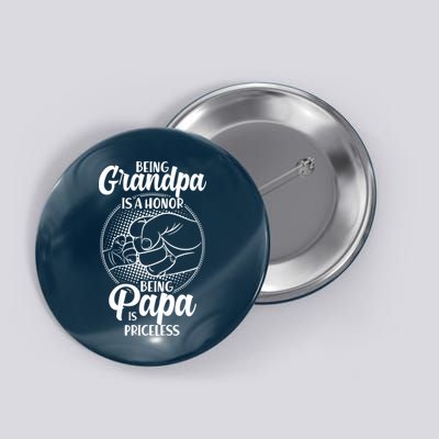 Being Grandpa Is A Honor Being Papa Is Priceless Button