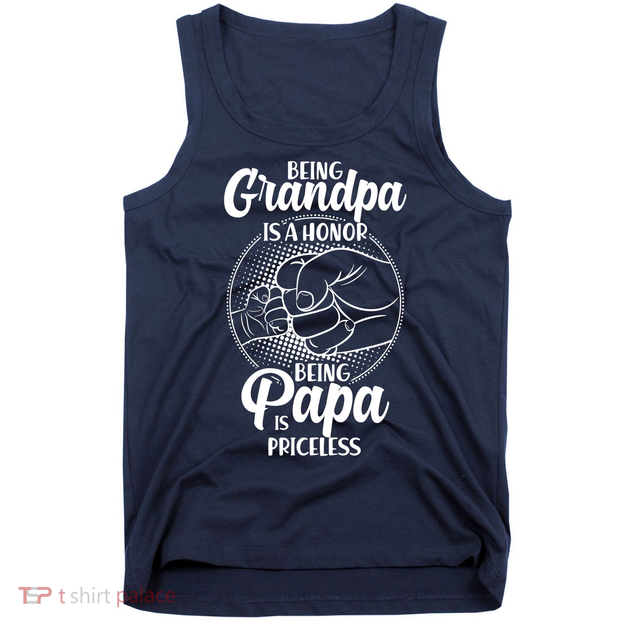 Being Grandpa Is A Honor Being Papa Is Priceless Tank Top