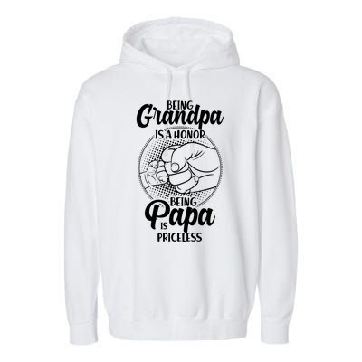 Being Grandpa Is A Honor Being Papa Is Priceless Garment-Dyed Fleece Hoodie