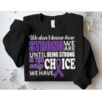 Being Strong Is The Only Choice Lupus Awareness Sweatshirt