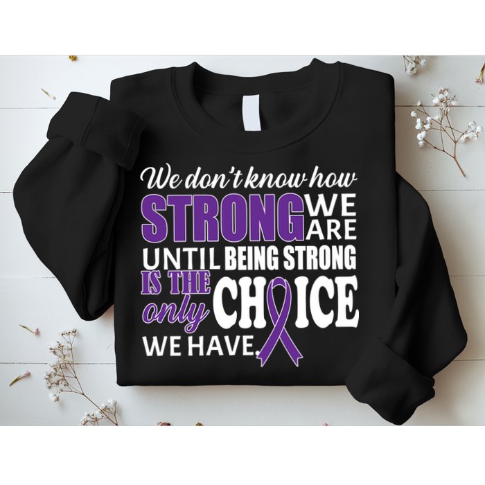 Being Strong Is The Only Choice Lupus Awareness Sweatshirt