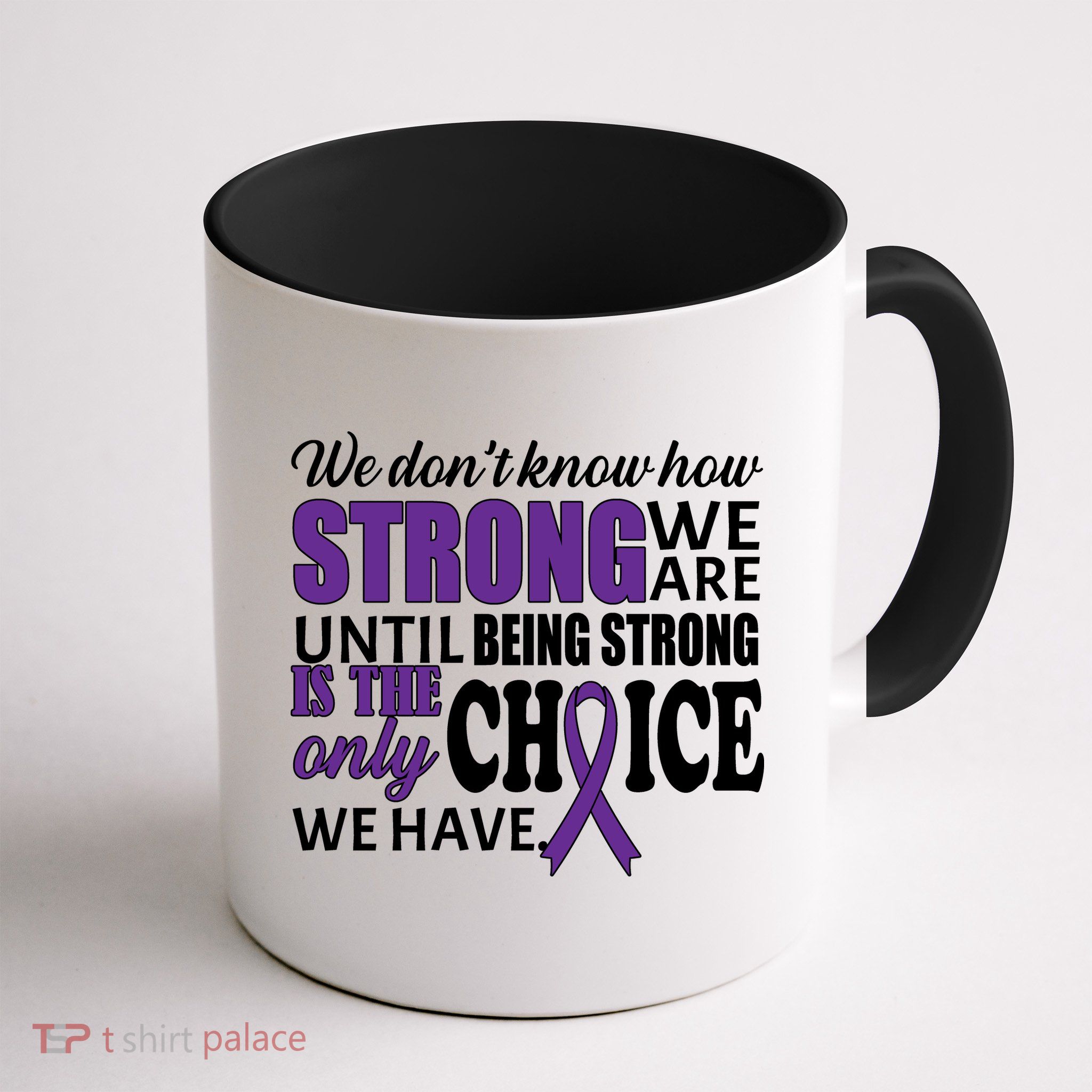 Being Strong Is The Only Choice Lupus Awareness Mug