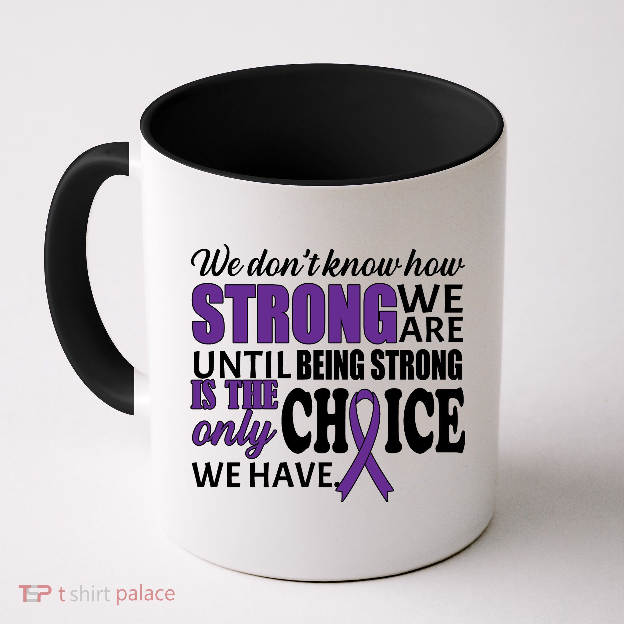 Being Strong Is The Only Choice Lupus Awareness Mug