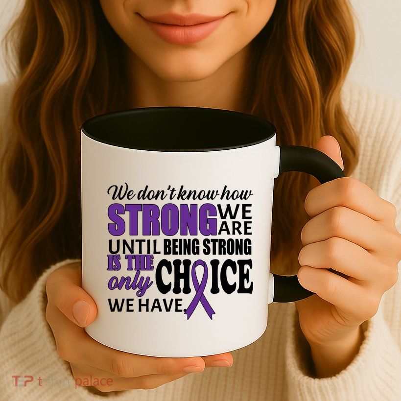 Being Strong Is The Only Choice Lupus Awareness Mug