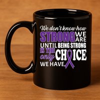 Being Strong Is The Only Choice Lupus Awareness 11oz C Handle Ceramic Mug