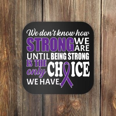 Being Strong Is The Only Choice Lupus Awareness Coaster