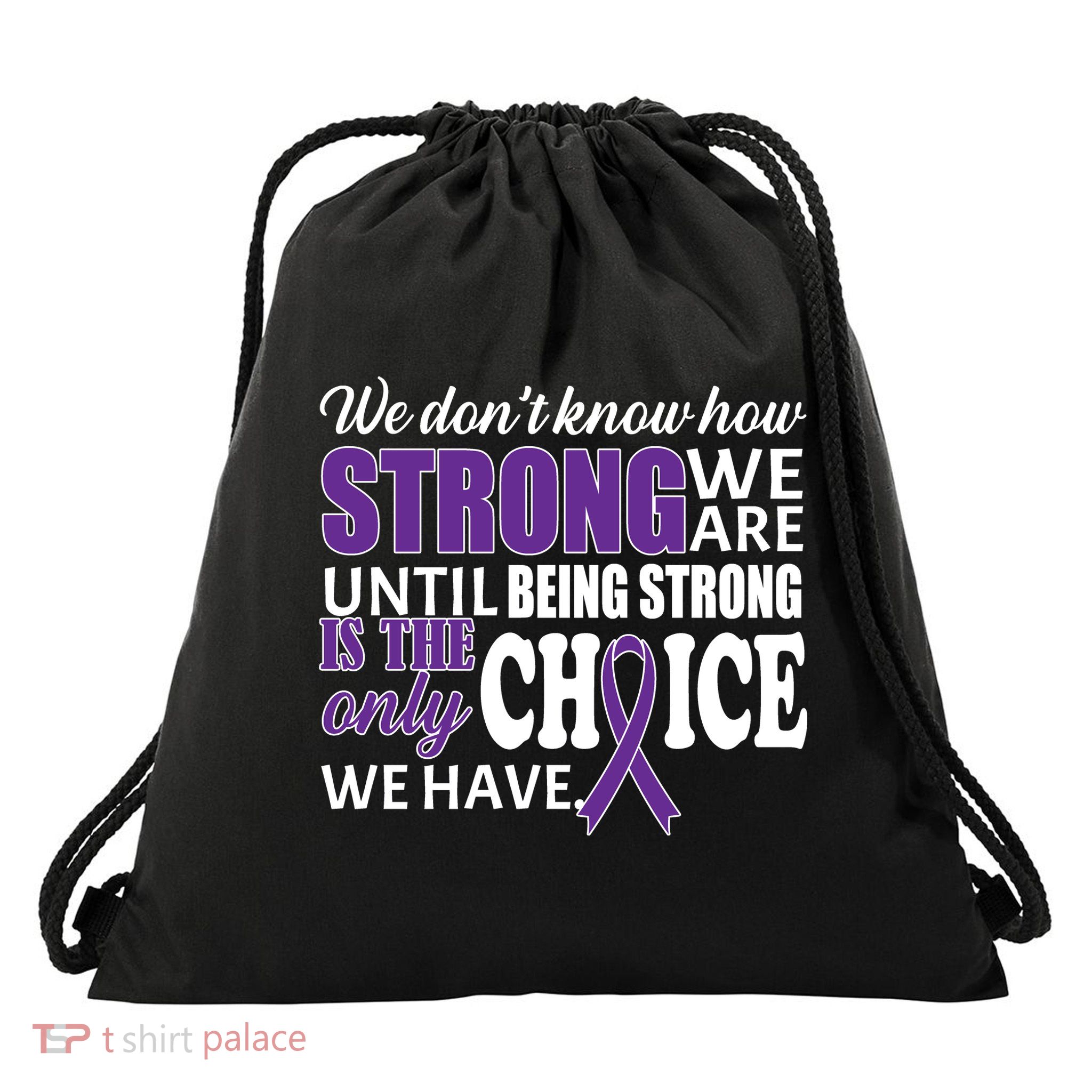 Being Strong Is The Only Choice Lupus Awareness Drawstring Bag