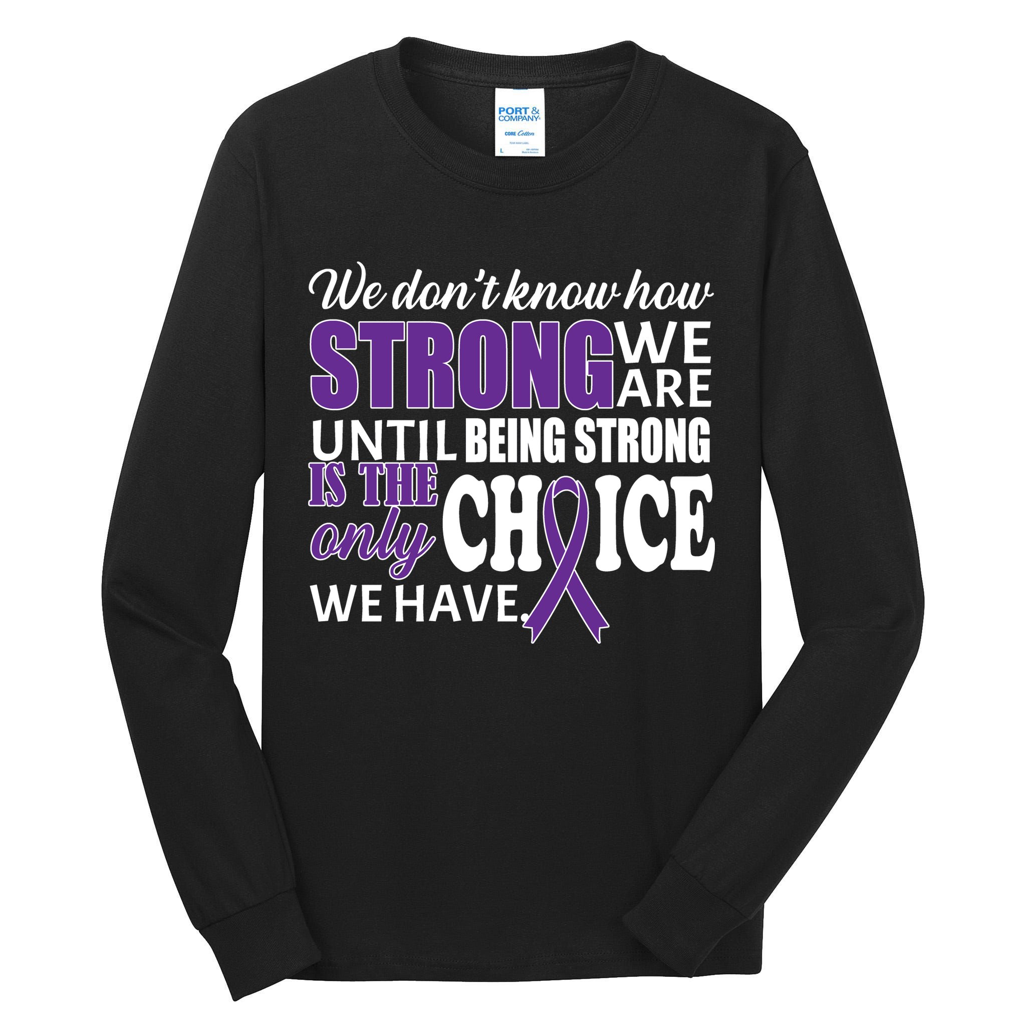 Being Strong Is The Only Choice Lupus Awareness Tall Long Sleeve T-Shirt