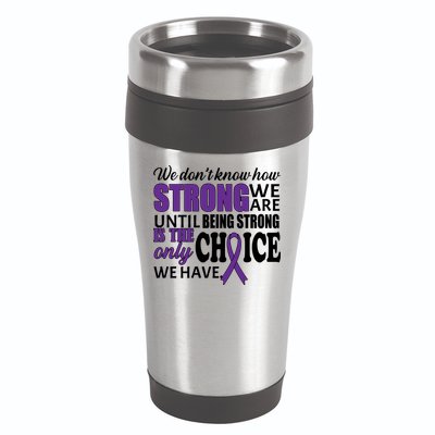 Being Strong Is The Only Choice Lupus Awareness 16oz Travel Tumbler