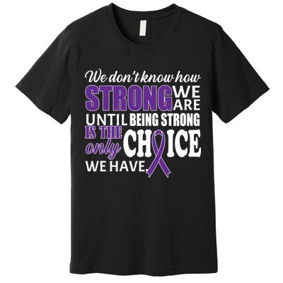 Being Strong Is The Only Choice Lupus Awareness Premium T-Shirt