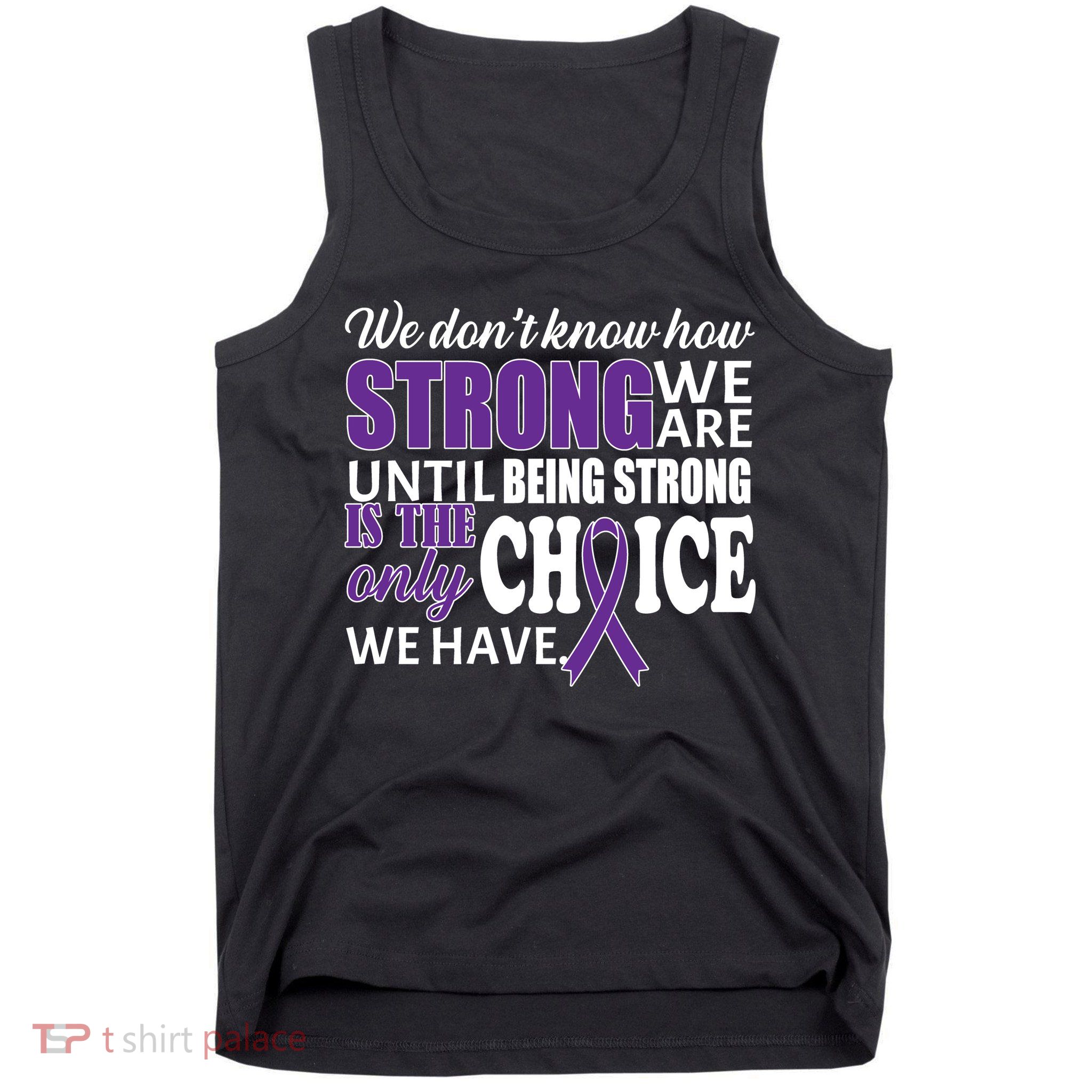 Being Strong Is The Only Choice Lupus Awareness Tank Top
