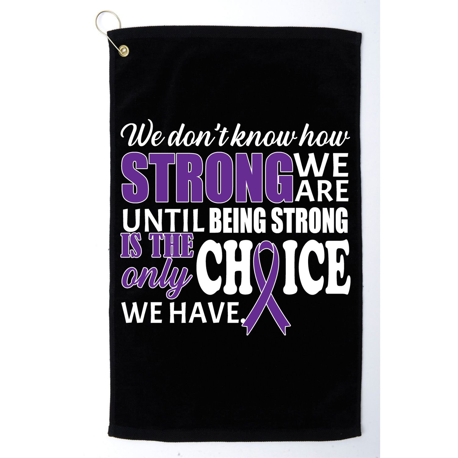 Being Strong Is The Only Choice Lupus Awareness Golf Towel