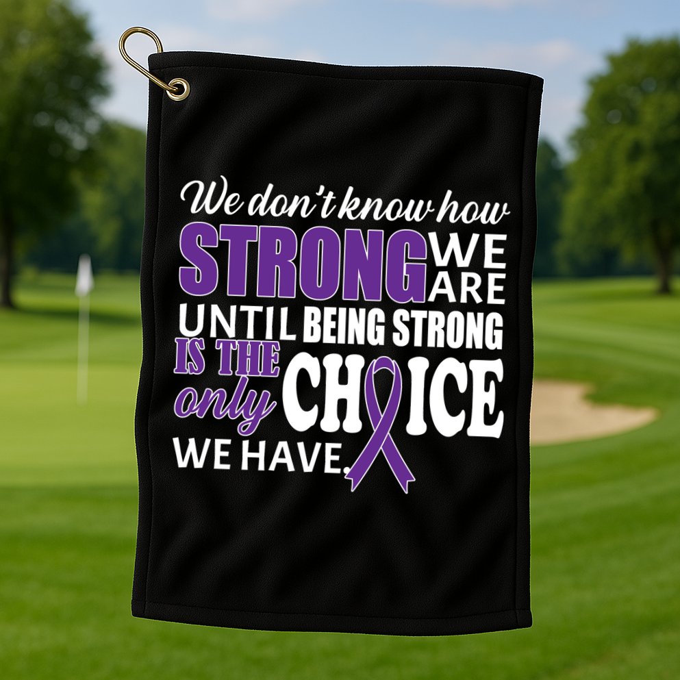 Being Strong Is The Only Choice Lupus Awareness Golf Towel