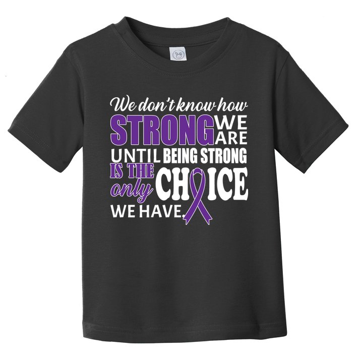Being Strong Is The Only Choice Lupus Awareness Toddler T-Shirt