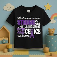 Being Strong Is The Only Choice Lupus Awareness Toddler T-Shirt