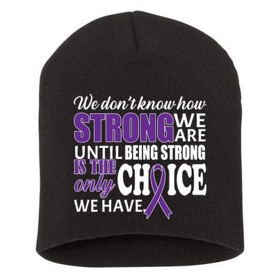 Being Strong Is The Only Choice Lupus Awareness Short Acrylic Beanie