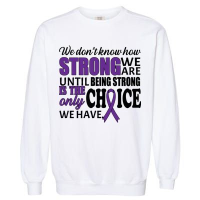 Being Strong Is The Only Choice Lupus Awareness Garment-Dyed Sweatshirt