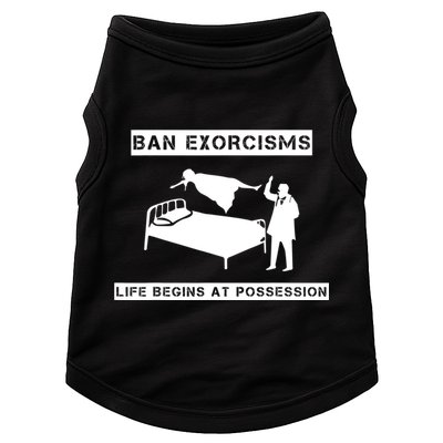 Ban Exorcisms Life Begins At Possession Apparel Doggie Tank