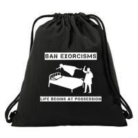 Ban Exorcisms Life Begins At Possession Apparel Drawstring Bag