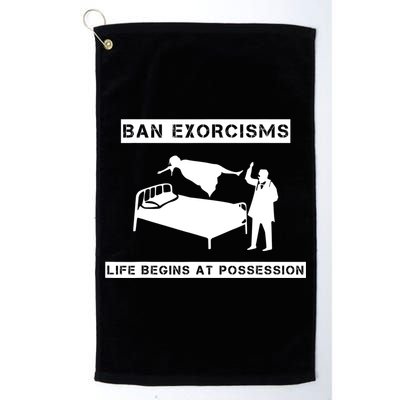 Ban Exorcisms Life Begins At Possession Apparel Golf Towel