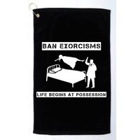 Ban Exorcisms Life Begins At Possession Apparel Golf Towel