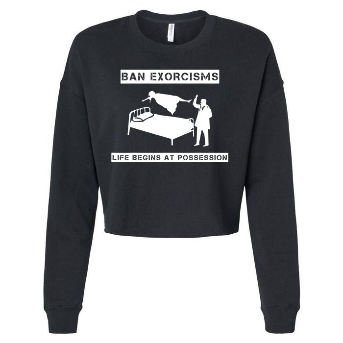 Ban Exorcisms Life Begins At Possession Apparel Cropped Pullover Crew