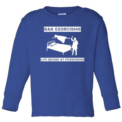 Ban Exorcisms Life Begins At Possession Apparel Toddler Long Sleeve Shirt