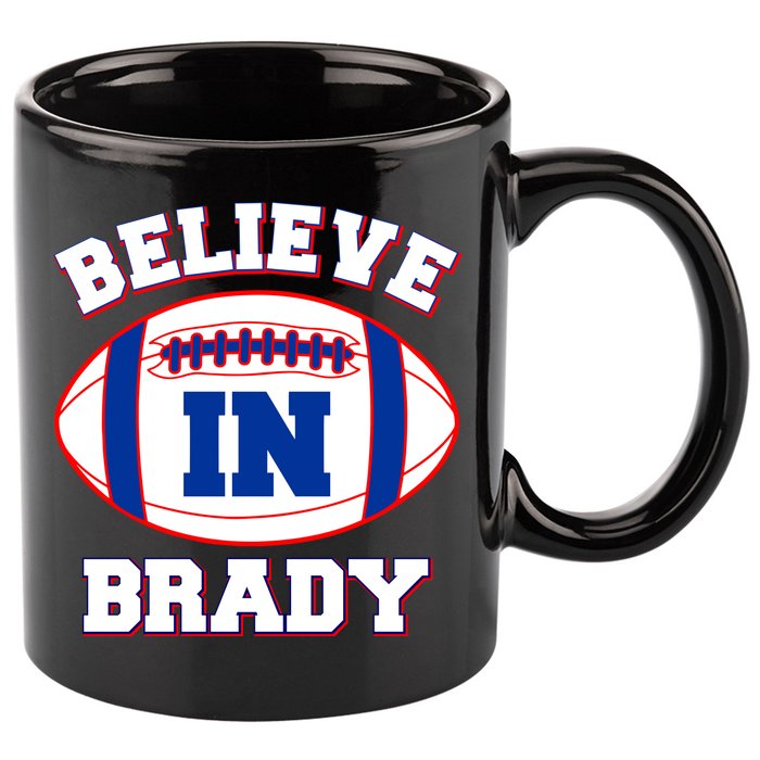 Believe In Brady Fan Football Design 11oz C Handle Ceramic Mug