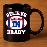 Believe In Brady Fan Football Design 11oz C Handle Ceramic Mug