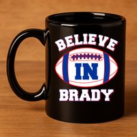 Believe In Brady Fan Football Design 11oz C Handle Ceramic Mug