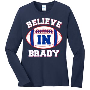 Believe In Brady Fan Football Design Ladies Long Sleeve Shirt