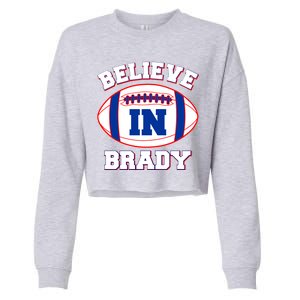 Believe In Brady Fan Football Design Cropped Pullover Crew