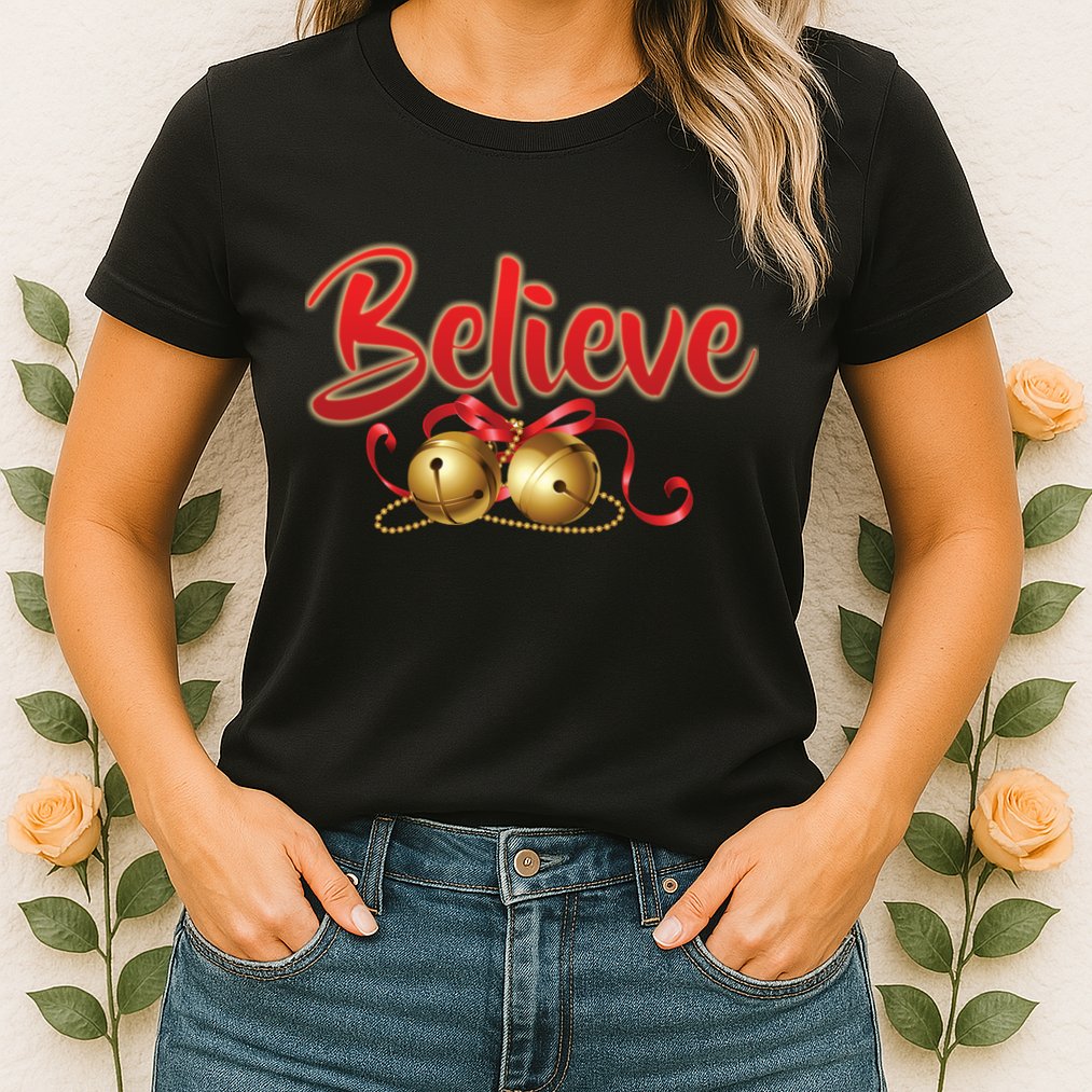 Believe In Christmas Jingle Bells Womens T-Shirt