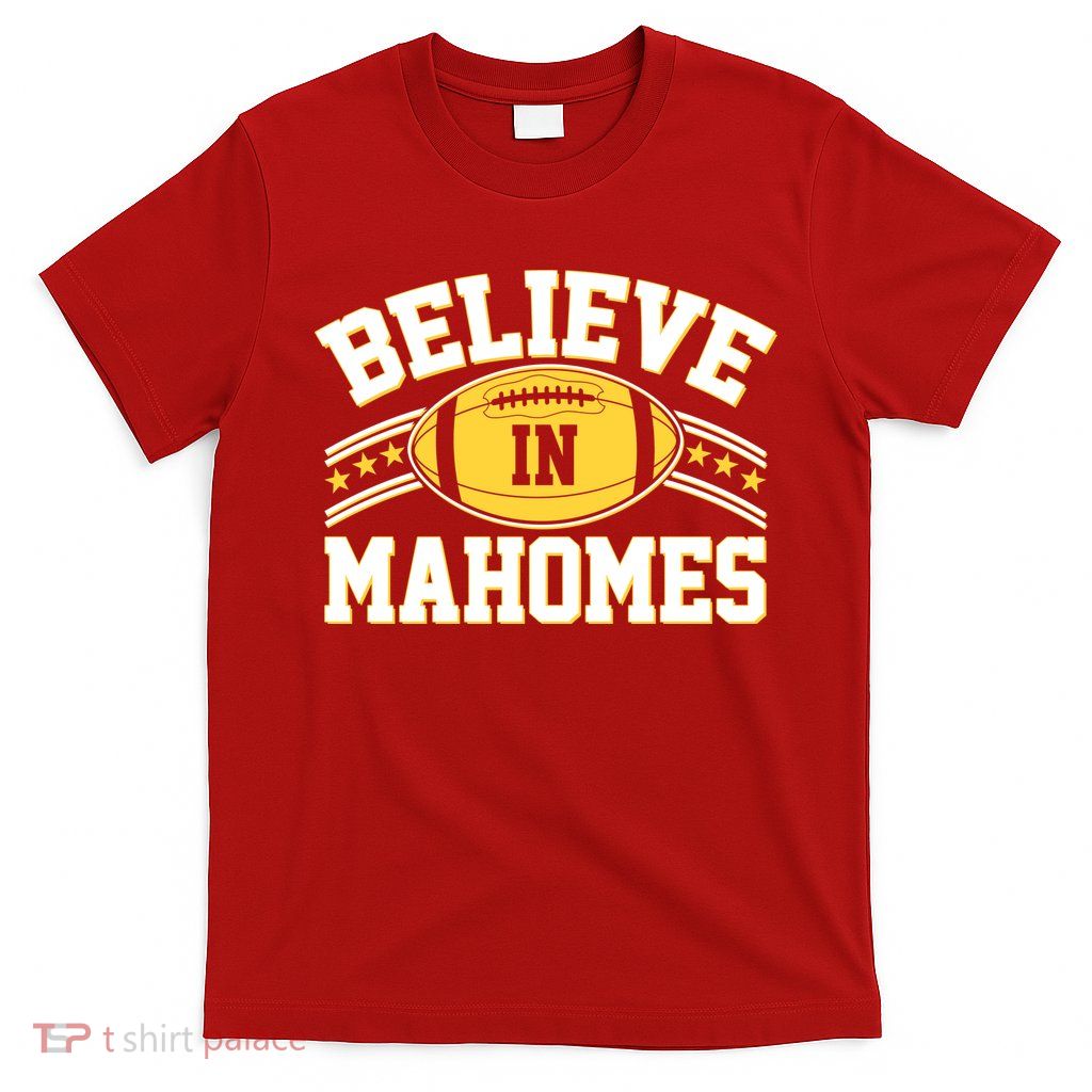 Believe In Mahomes KC Football Kansas City Fan T-Shirt