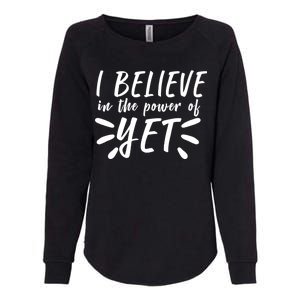 Believe In The Power Of Yet Growth Mindset Womens California Wash Sweatshirt